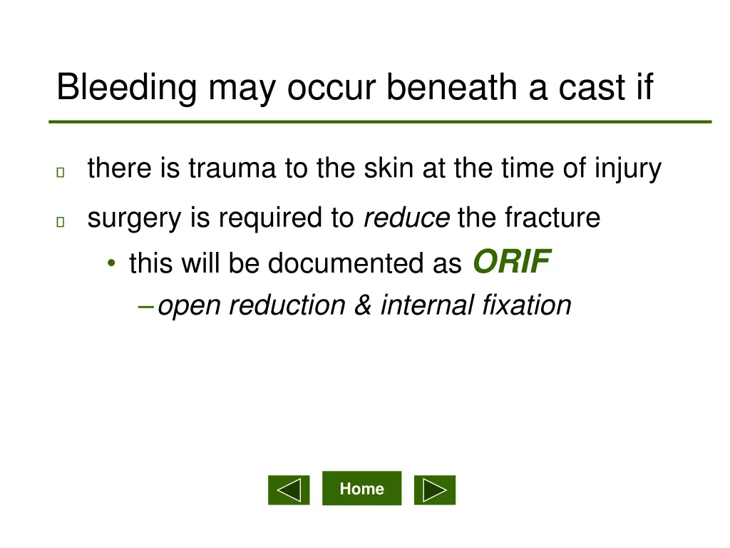 bleeding may occur beneath a cast if