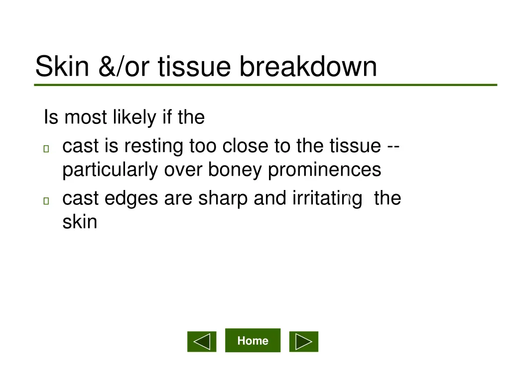 skin or tissue breakdown