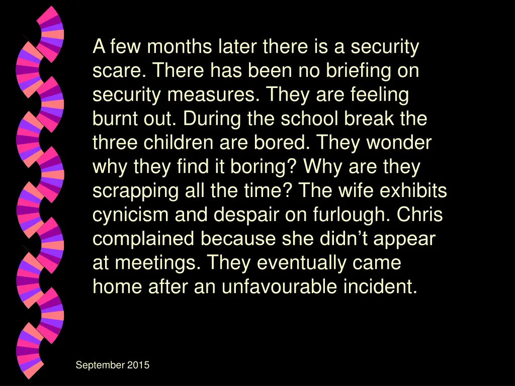 a few months later there is a security scare