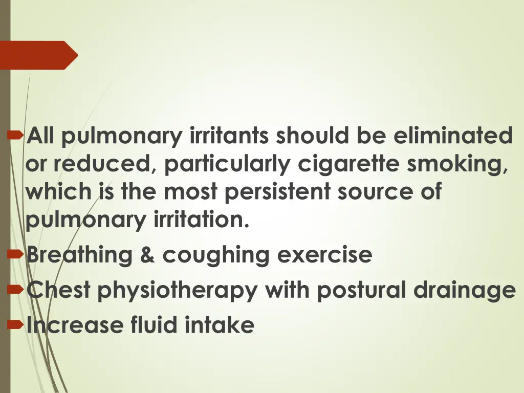 all pulmonary irritants should be eliminated