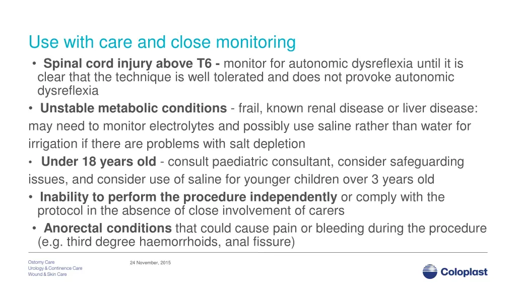 use with care and close monitoring spinal cord