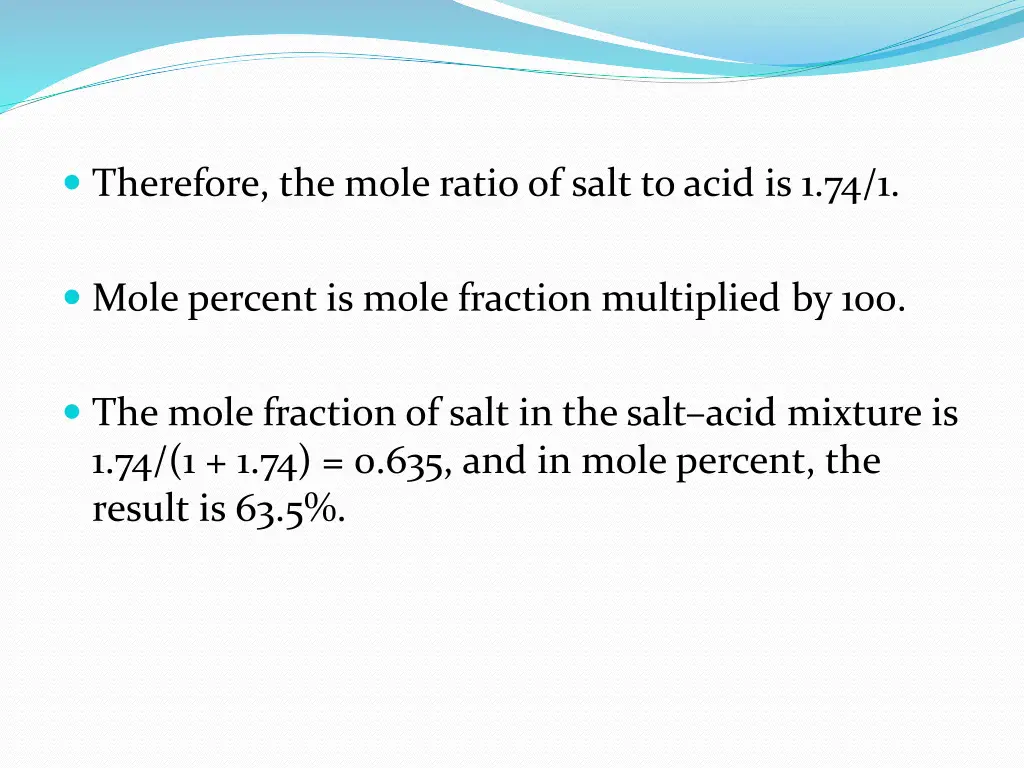 therefore the mole ratio of salt to acid is 1 74 1