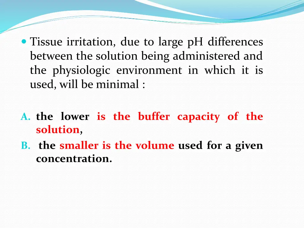tissue irritation due to large ph differences