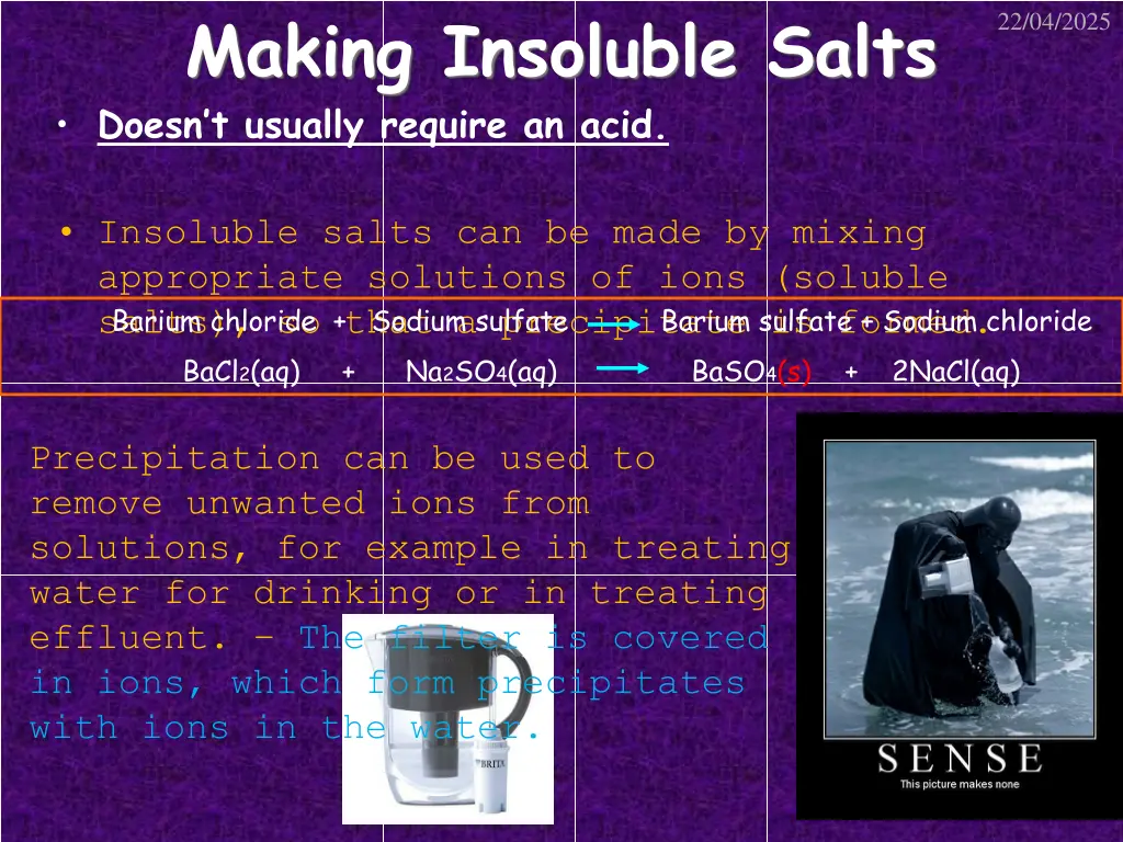 making insoluble salts doesn t usually require