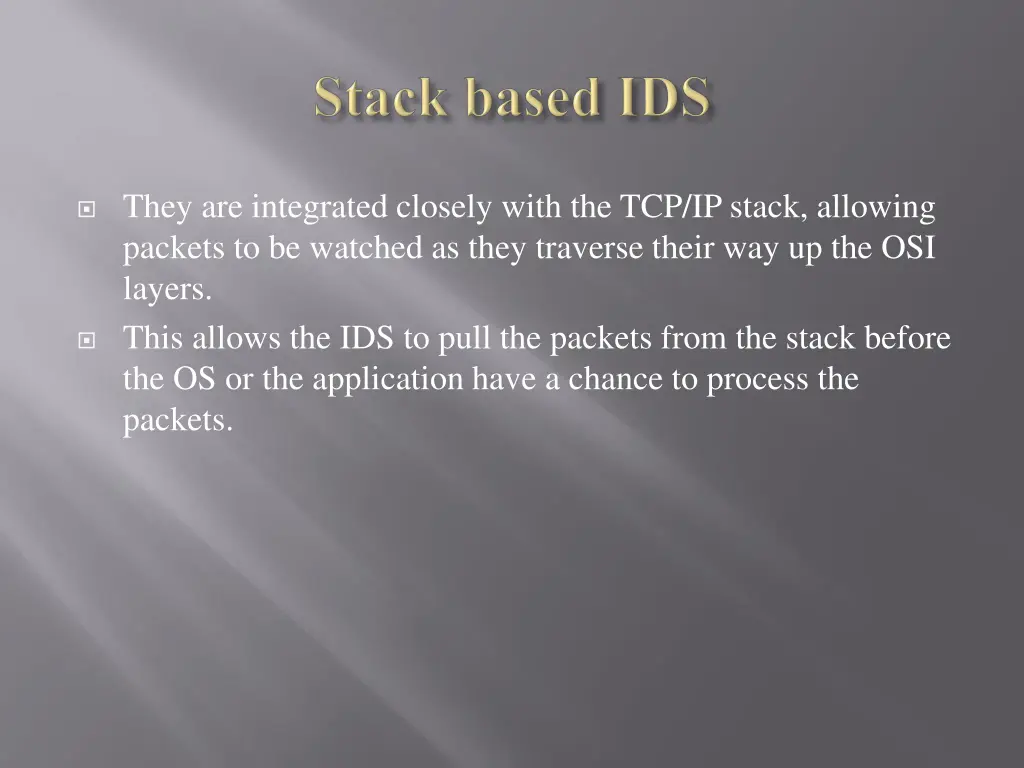 they are integrated closely with the tcp ip stack