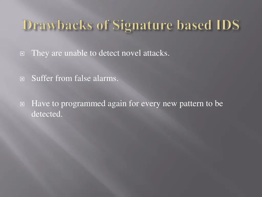 they are unable to detect novel attacks