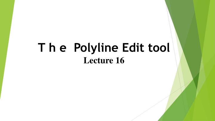t h e polyline edit tool lecture 16