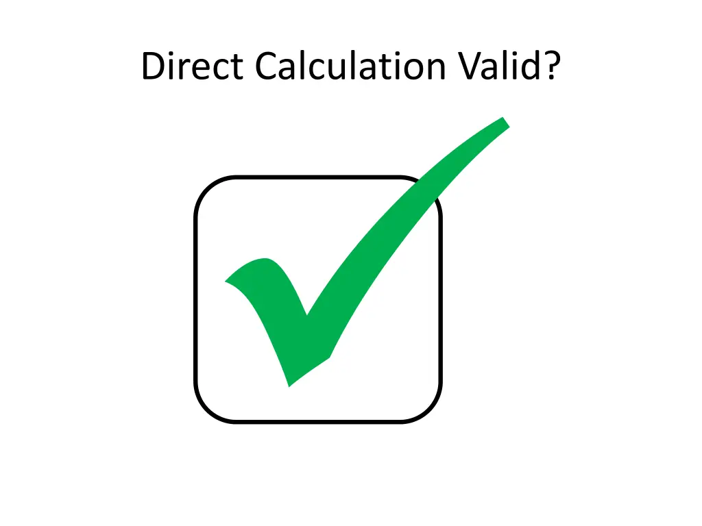 direct calculation valid