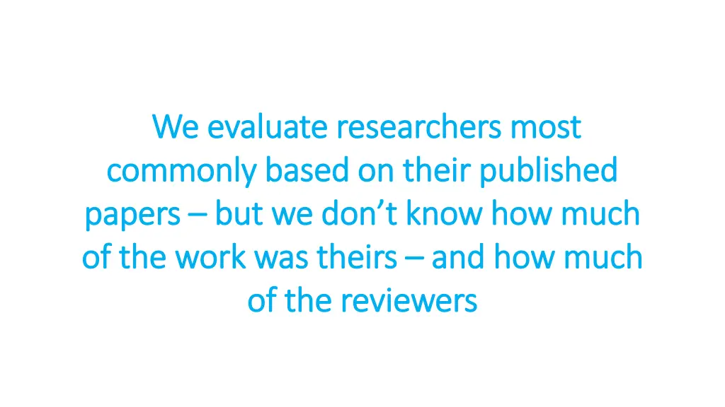 we evaluate researchers most we evaluate