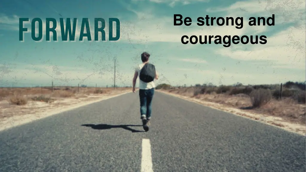 be strong and courageous 1