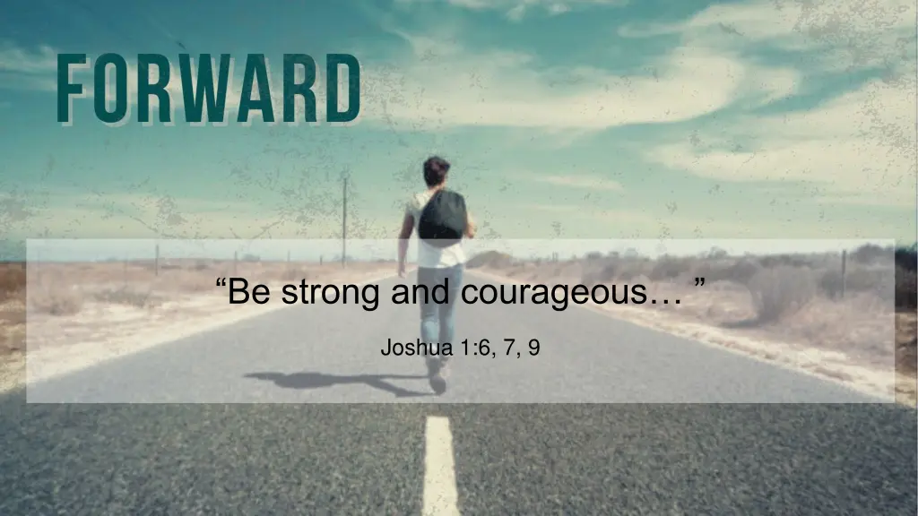 be strong and courageous