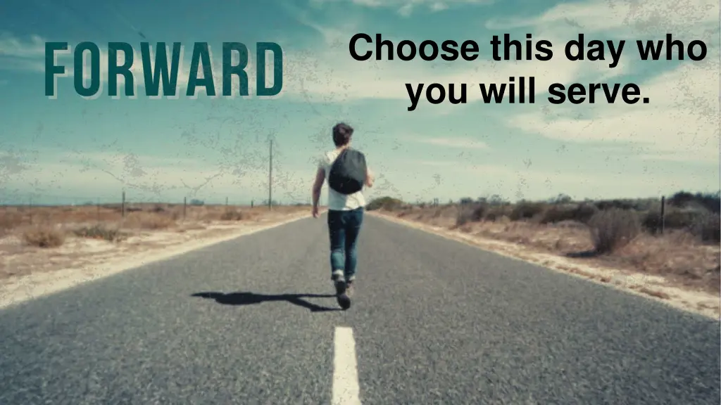 choose this day who you will serve