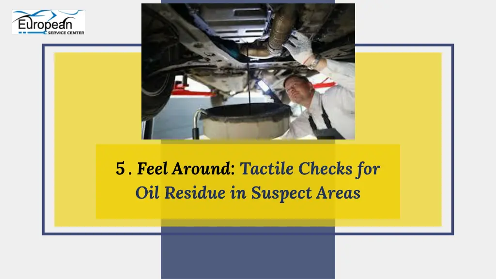 5 feel around tactile checks for oil residue