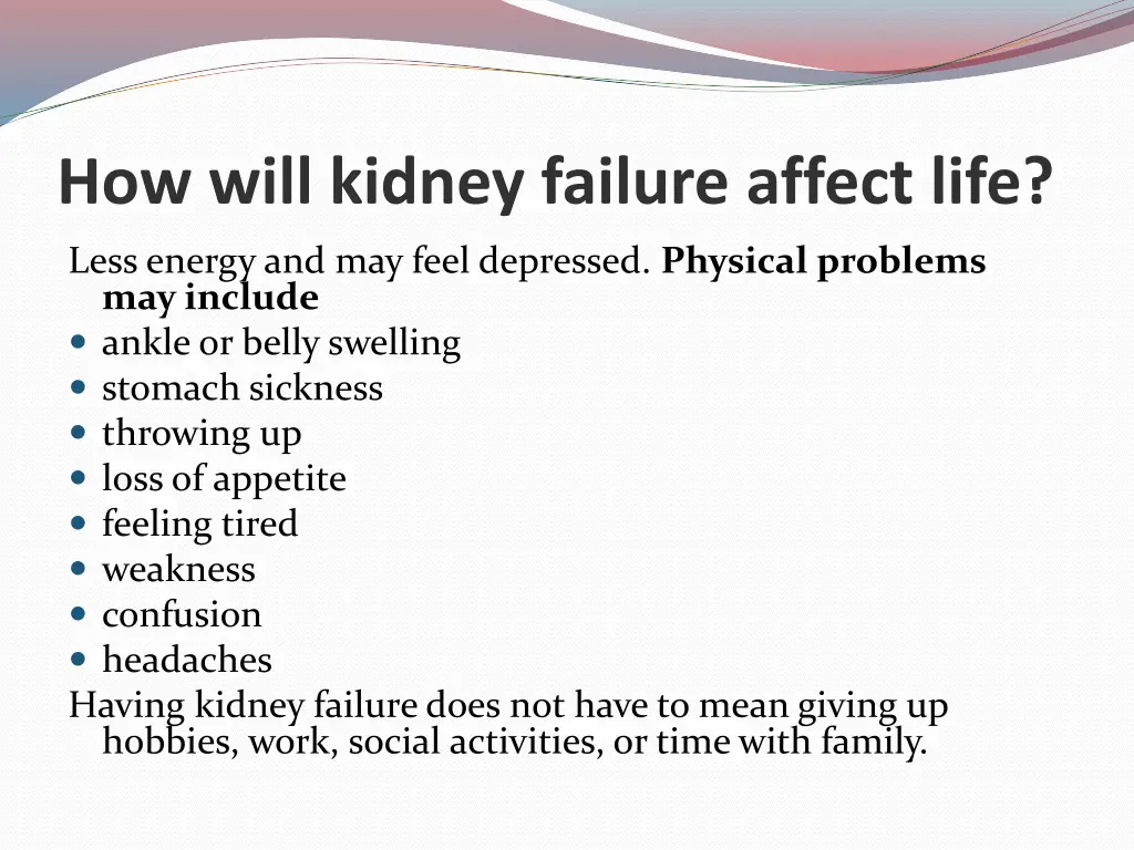 how will kidney failure affect life