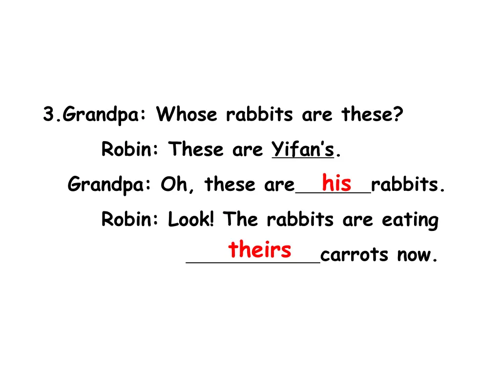 3 grandpa whose rabbits are these robin these