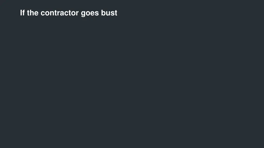 if the contractor goes bust