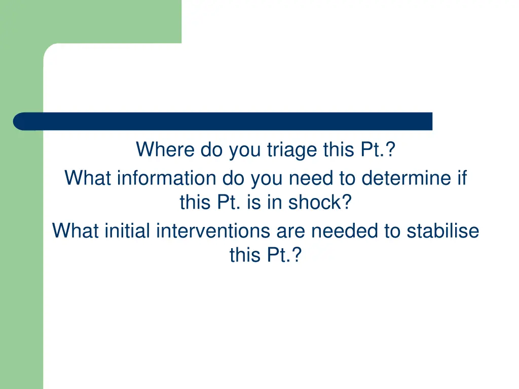 where do you triage this pt what information