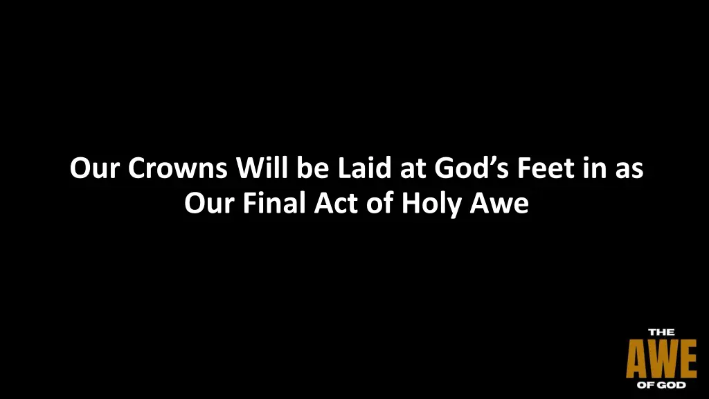 our crowns will be laid at god s feet