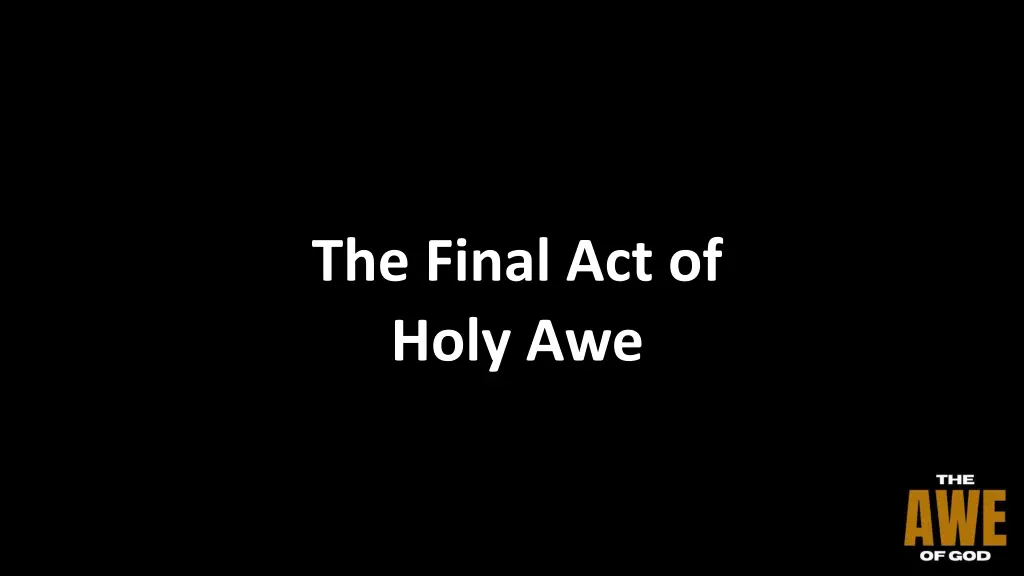 the final act of holy awe