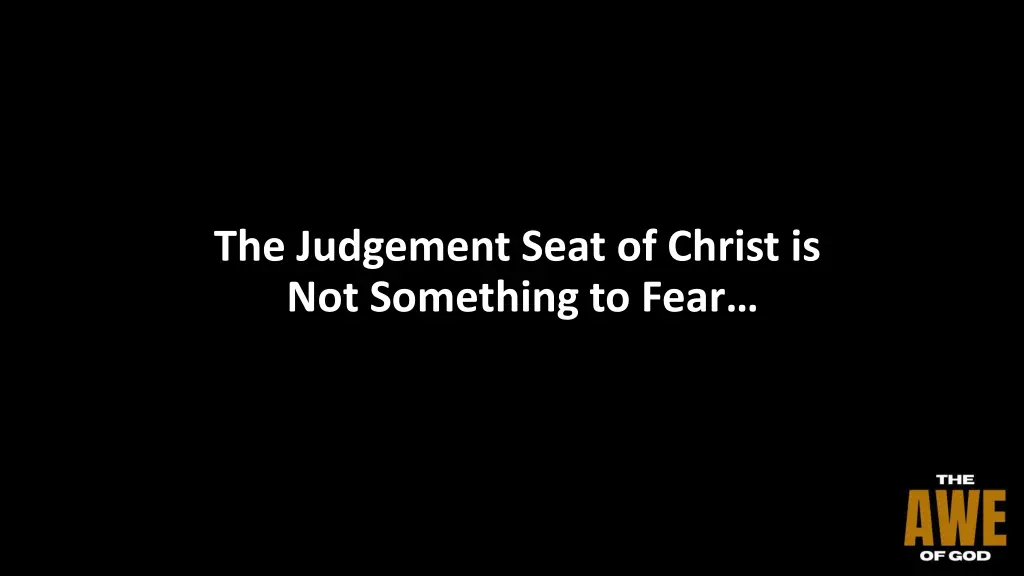 the judgement seat of christ is not something