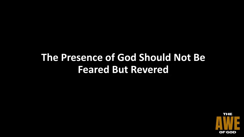 the presence of god should not be feared