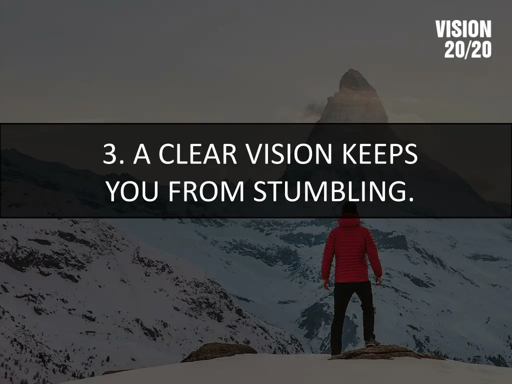 3 a clear vision keeps you from stumbling