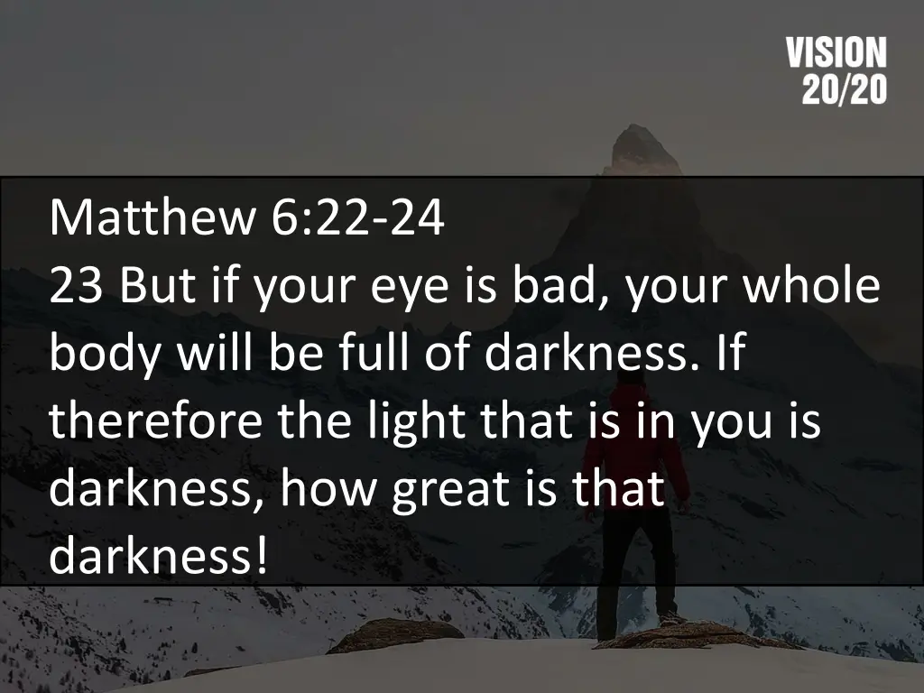 matthew 6 22 24 23 but if your eye is bad your 1