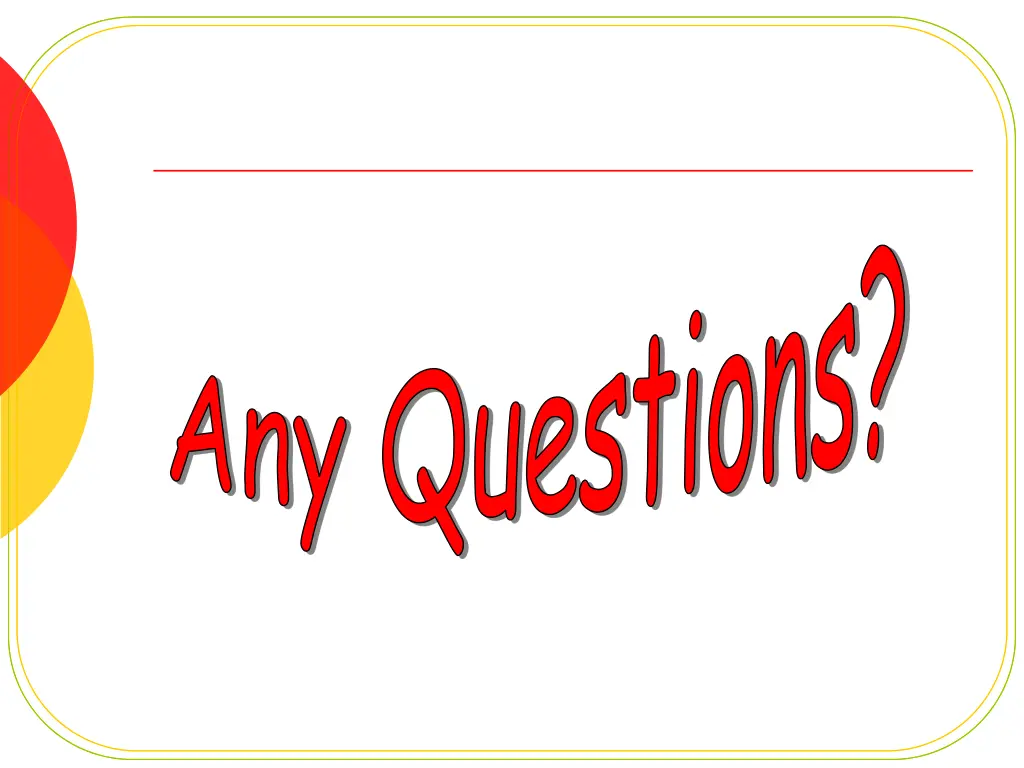 any questions