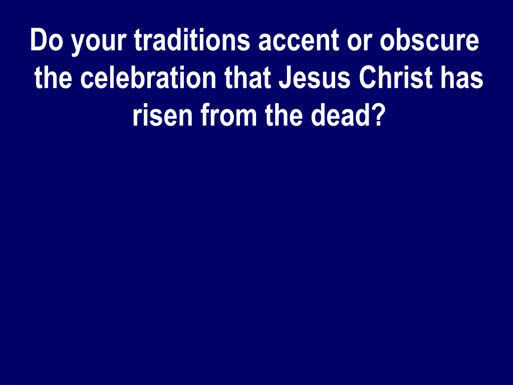 do your traditions accent or obscure