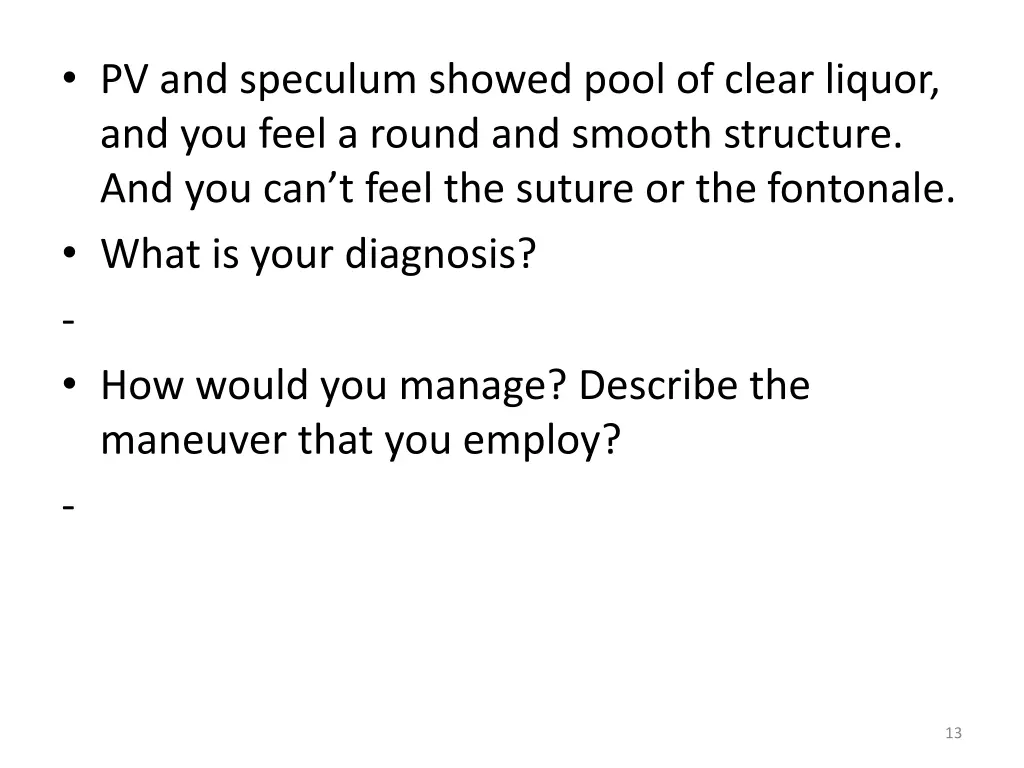 pv and speculum showed pool of clear liquor