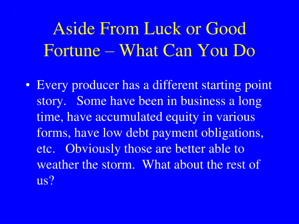 aside from luck or good fortune what can you do
