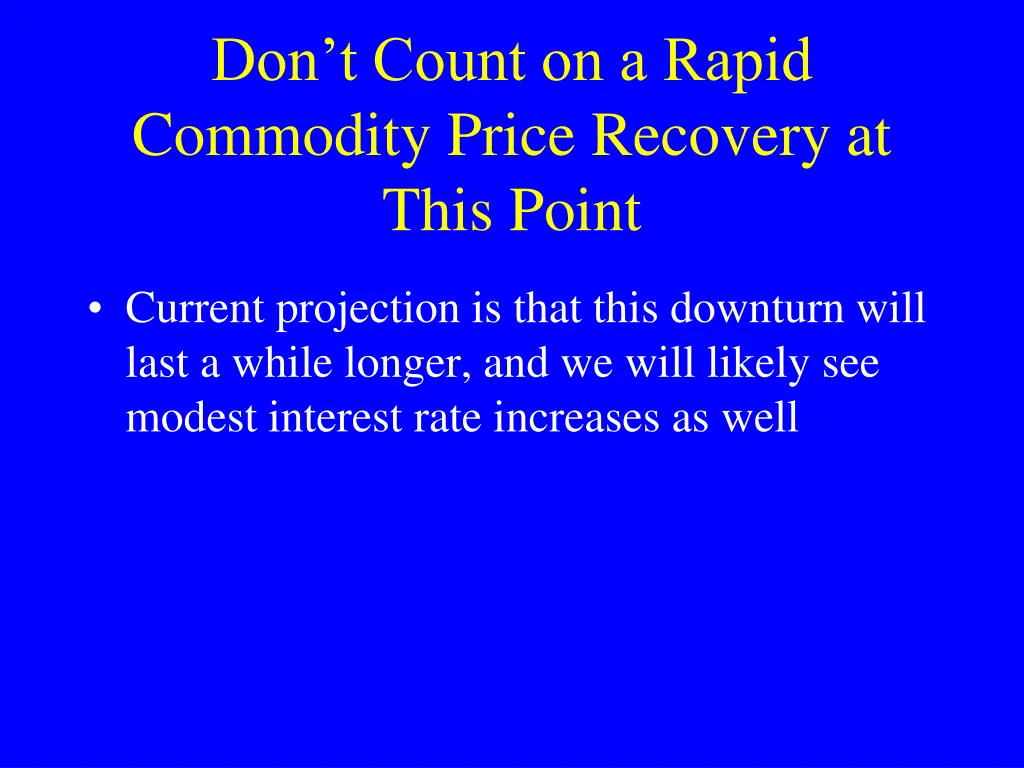 don t count on a rapid commodity price recovery