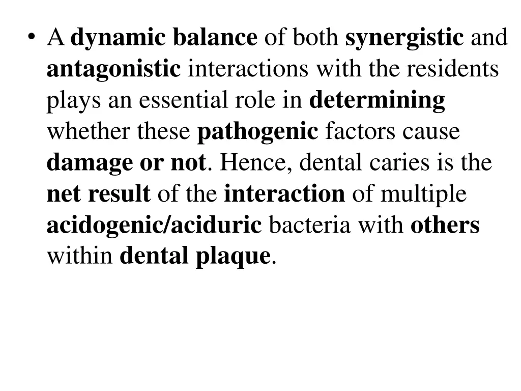 a dynamic balance of both synergistic