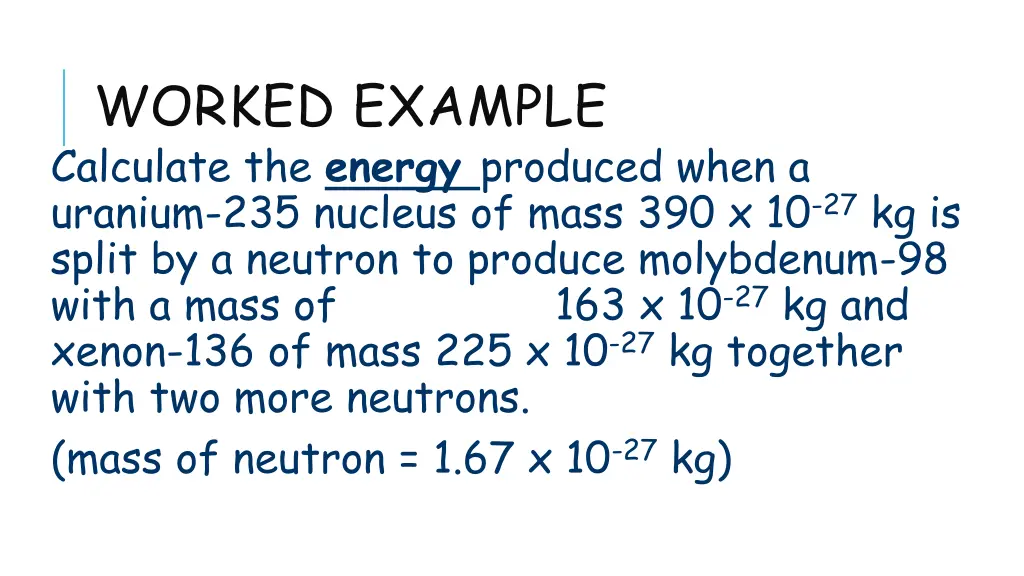 worked example calculate the energy produced when
