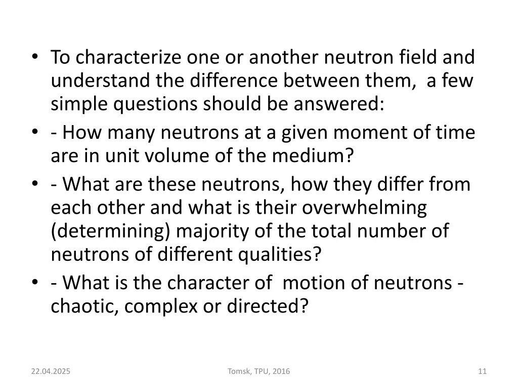 to characterize one or another neutron field
