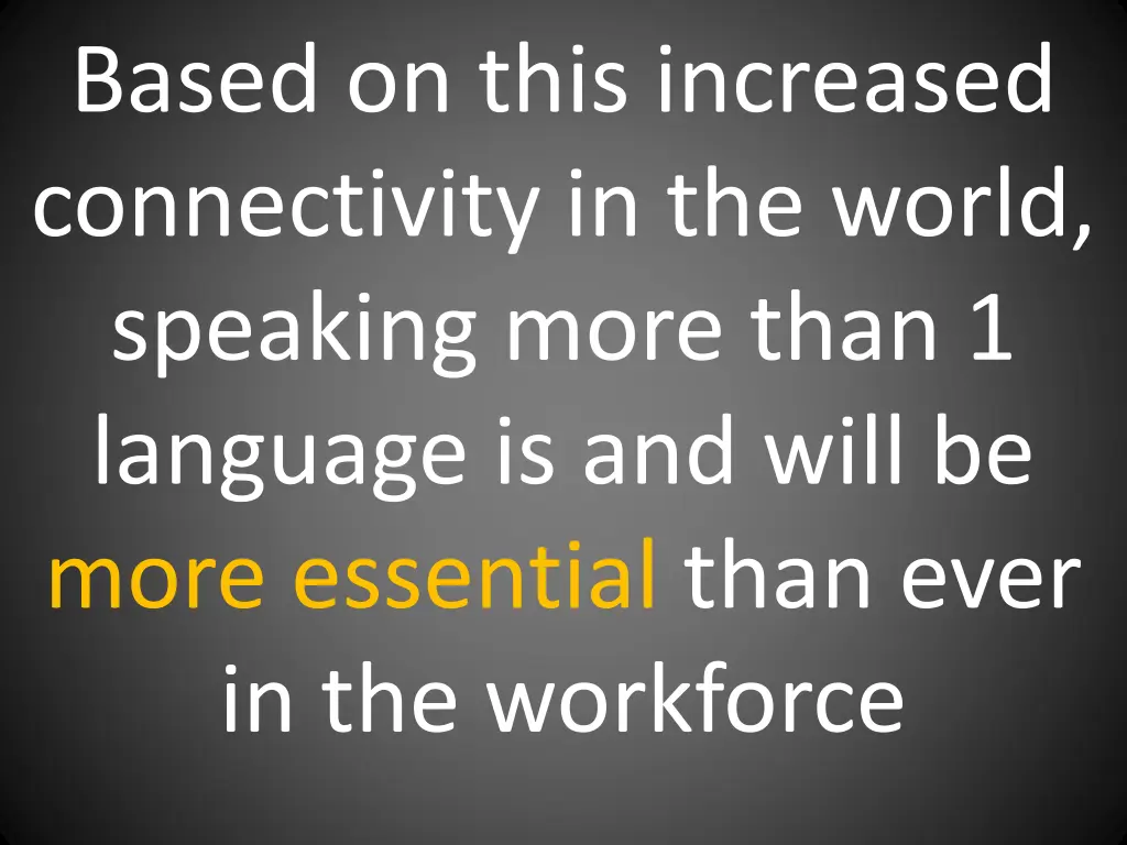 based on this increased connectivity in the world