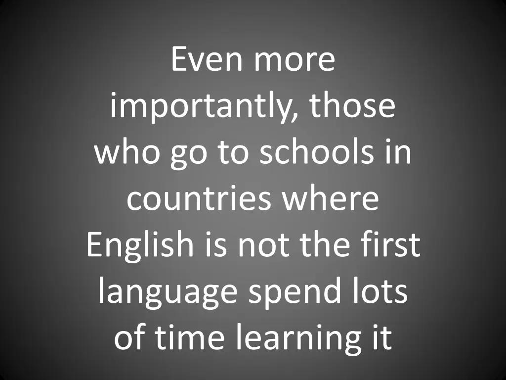 even more importantly those who go to schools