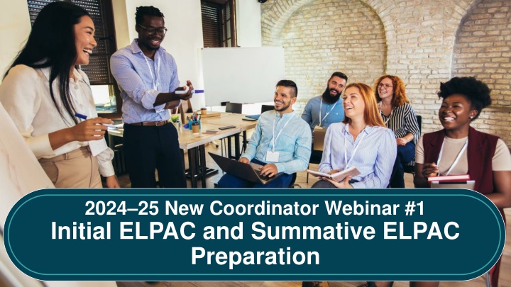 2024 25 new coordinator webinar 1 initial elpac