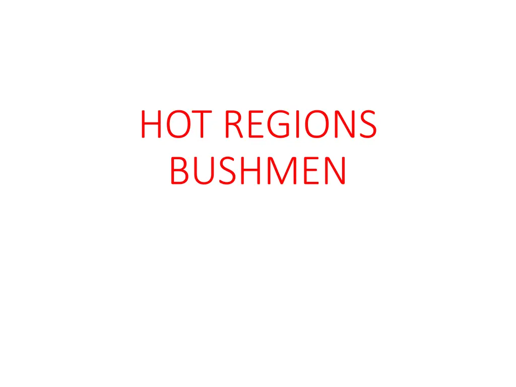 hot regions bushmen