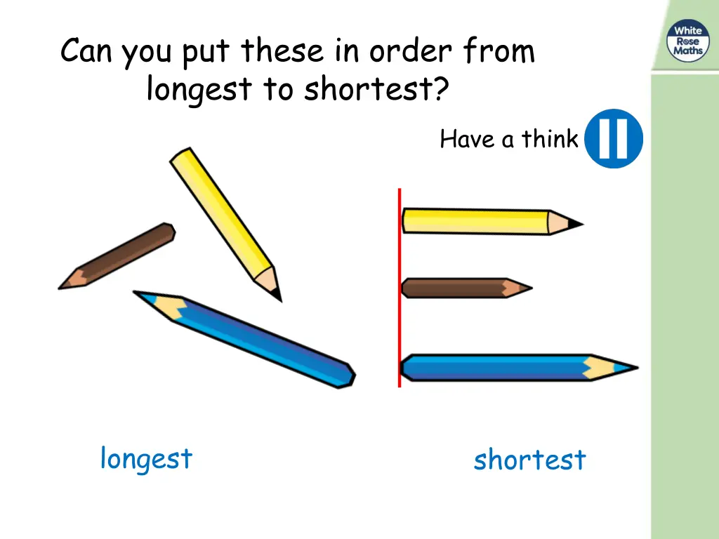 can you put these in order from longest