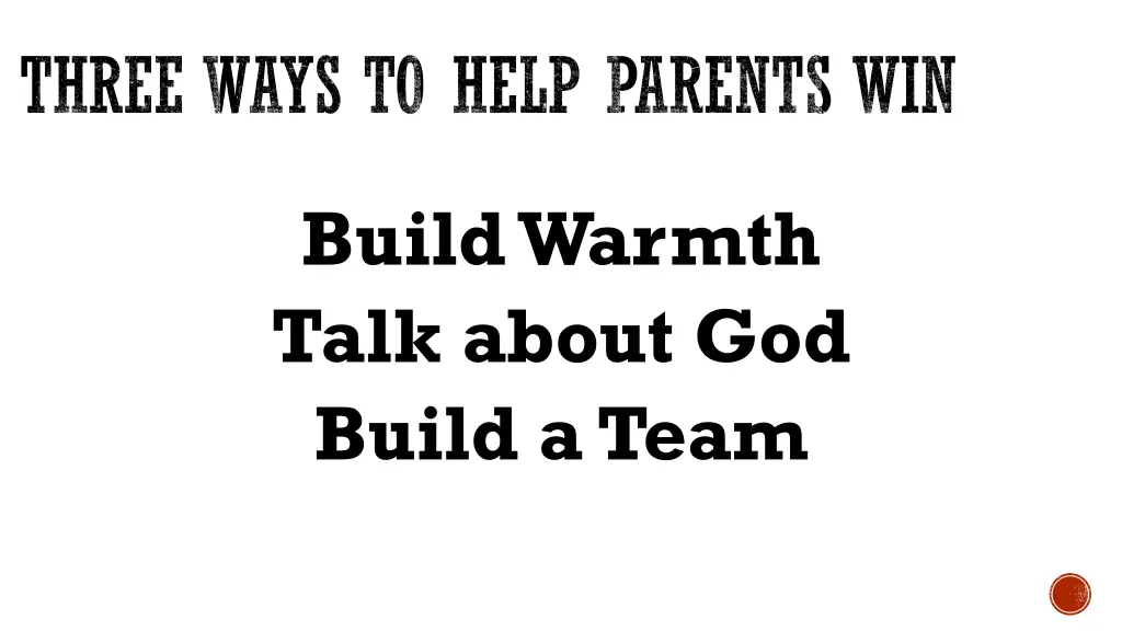 three ways to help parents win