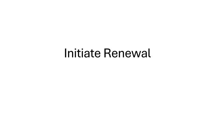 initiate renewal
