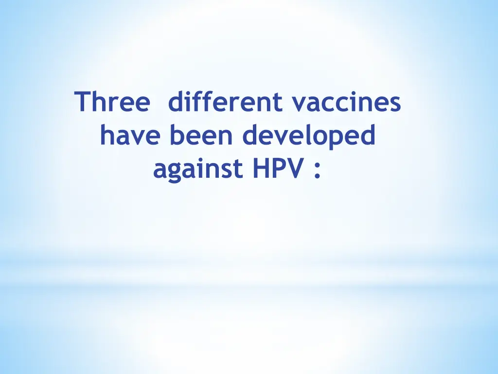 three different vaccines have been developed