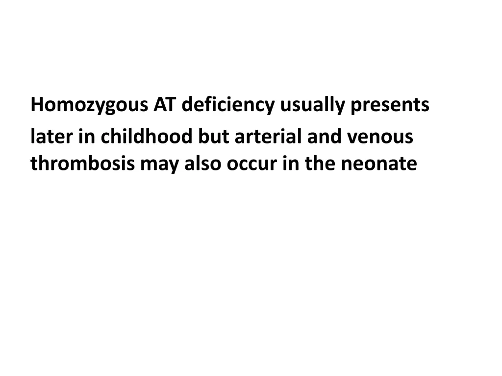 homozygous at deficiency usually presents later
