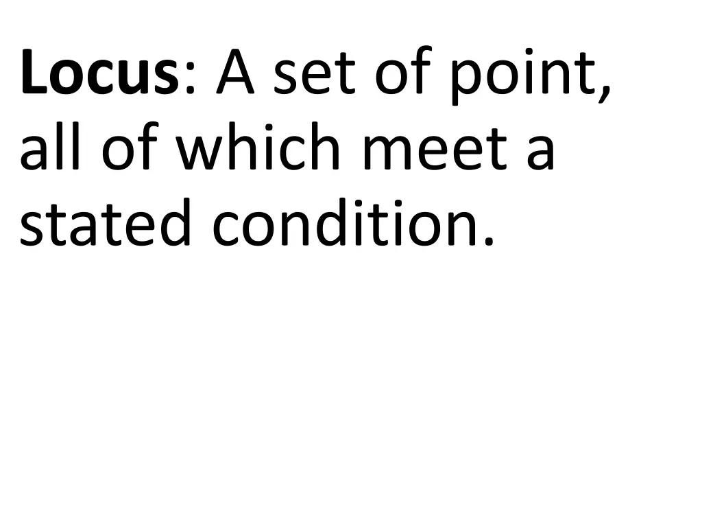 locus a set of point all of which meet a stated