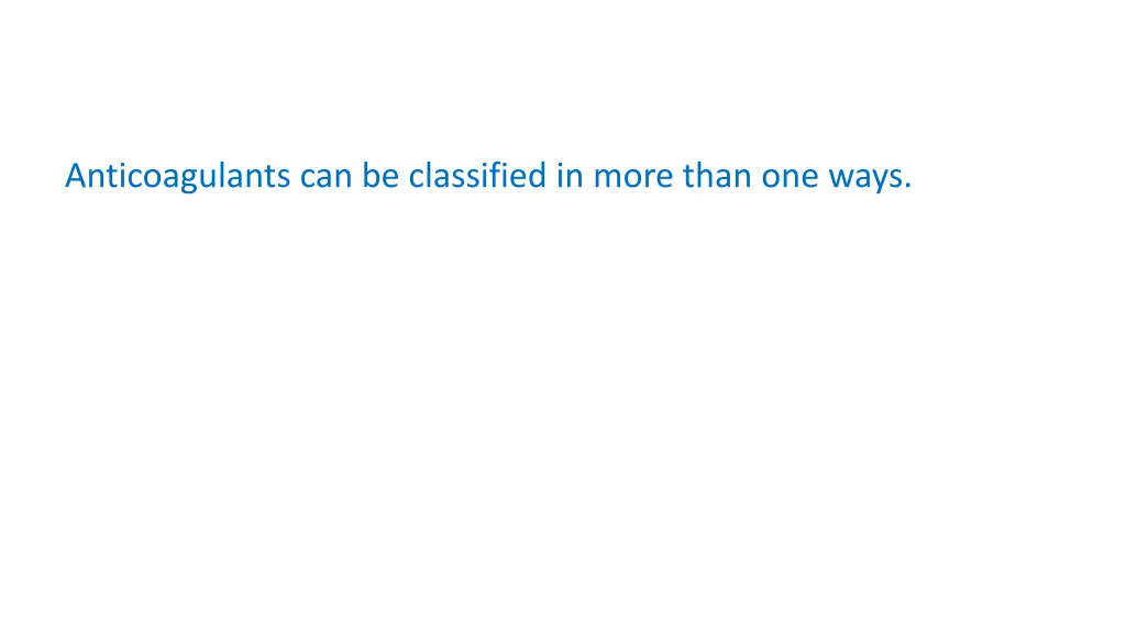 anticoagulants can be classified in more than