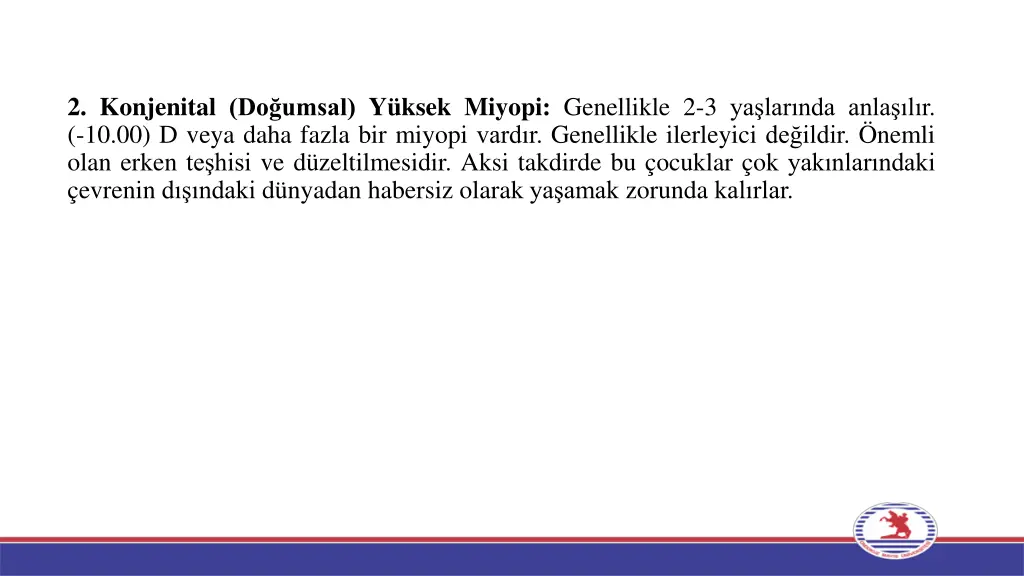 2 konjenital do umsal y ksek miyopi genellikle