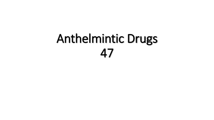 anthelmintic drugs anthelmintic drugs 47 47