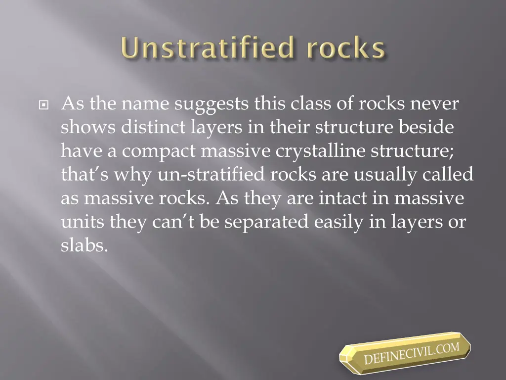 as the name suggests this class of rocks never