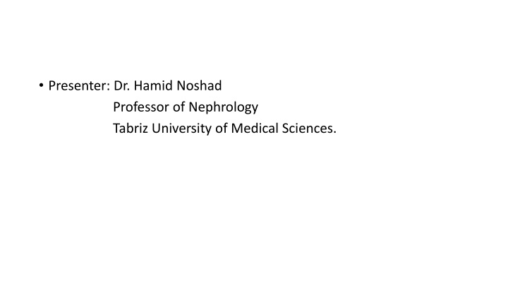 presenter dr hamid noshad professor of nephrology